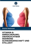 VITAMIN-A-ANREICHERUNG; UNVERZICHTBAR WÄHREND SCHWANGERSCHAFT UND STILLZEIT 6203295485 Book Cover