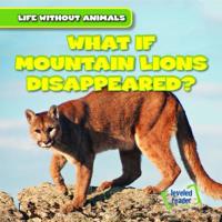 What If Mountain Lions Disappeared? 1538238144 Book Cover