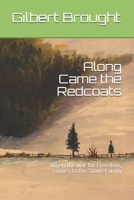 Along Came the Redcoats: When the war for Freedom, comes to the Stone Family B08T43FM2Z Book Cover