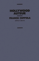 Hollywood Auteur: Francis Coppola 0275929108 Book Cover