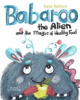 Babaroo der Außerirdische und der Zauber gesunder Ernährung - Bilingual English / German Edition: Kinderbuch über Essen und Gesundheit B086MN2KDN Book Cover