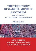 The true story of Gabriel Michael Santorum: Are we living in an alternative history? 232208509X Book Cover