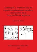 Estrategias y formas de uso del espacio en poblaciones cazadoras recolectoras de la Puna meridional argentina 1841719013 Book Cover