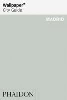 Wallpaper* City Guide Madrid 0714876518 Book Cover