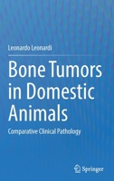 Bone Tumors in Domestic Animals: Comparative Clinical Pathology 3030902099 Book Cover