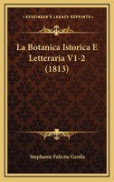 La Botanica Istorica E Letteraria V1-2 (1813) 1167636570 Book Cover