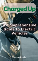 Charged Up - A Comprehensive Guide To Electric Vehicles 192335518X Book Cover