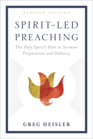 Spirit-Led Preaching: The Holy Spirit’s Role in Sermon Preparation and Delivery 1433643367 Book Cover