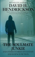 The Soulmate Junkie and Other Stories of Fantasy & Science Fiction 1948134209 Book Cover