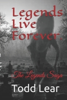 Legends Live Forever.: The Legends Saga B08FNJK4LD Book Cover