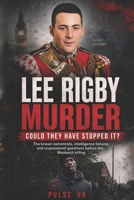 Lee Rigby Murder: Could They Have Stopped It?: The known extremists, intelligence failures and unanswered questions before the Woolwich killing B0GZKBW8Z7 Book Cover
