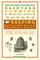 Backyard Farming: Keeping Honey Bees: From Hive Management to Honey Harvesting and More 1578264529 Book Cover