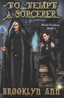 To Tempt a Sorcerer: a fantasy romance: Blood Prophecy, book 1 B0B9YYHFXR Book Cover