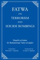 Fatwa on Terrorism and Suicide Bombings 095518889X Book Cover