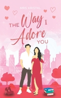 The Way I Adore You: Eine Protective Boss Romance (Undercover Hearts) (German Edition) B0GXVMK81R Book Cover