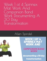 Week 1 of 4 Spinnex Mat Work And Companion Band Work Documenting A 30 Day Transformation B08BWFVVGZ Book Cover