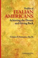 Profiles of Italian Americans: Achieving the Dream and Giving Back 1599540169 Book Cover