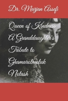 Queen of Kindness A Granddaughter's Tribute to Ghamarolmoluk Notash B0CR6G1CWD Book Cover