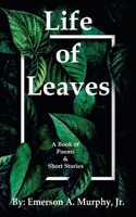 Life of Leaves : A Book of Poems and Short Stories 172835773X Book Cover
