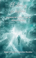 El alma y su destino: la ciencia interior de la inmortalidad (La Inteligencia Silenciosa del Todo) B0G4W5WSZG Book Cover