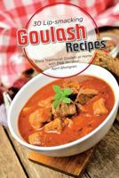 30 Lip-smacking Goulash Recipes: Enjoy Traditional Goulash at Home with Easy Recipes! 1718025831 Book Cover