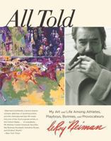 All Told: My Art and Life Among Athletes, Playboys, Bunnies, and Provocateurs 0762788372 Book Cover