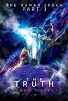 The Human Epoch: Part III - The Truth 1764853504 Book Cover