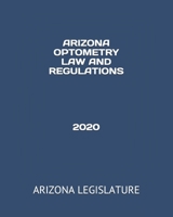 Arizona Optometry Law and Regulations 2020 B084QH2HQD Book Cover