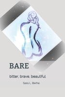Bare: Bitter, Brave, Beautiful 1717933653 Book Cover