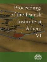 Proceedings of the Danish Institute at Athens VI 8779345220 Book Cover