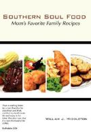 Southern Soul Food: Mom's Favorite Family Recipes 1934248584 Book Cover