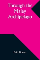 Through the Malay Archipelago 1479140422 Book Cover