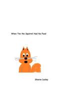 When Tim the Squirrel Had No Food 1499589034 Book Cover