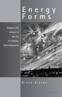Energy Forms: Allegory and Science in the Era of Classical Thermodynamics 0472111744 Book Cover