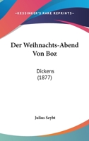 Der Weihnachts-Abend Von Boz: Dickens (1877) 1160072205 Book Cover
