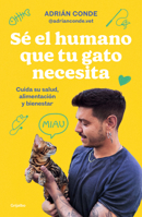 S? El Humano Que Tu Gato Necesita. Cuida Su Salud, Alimentaci?n Y Bienestar 8425363004 Book Cover