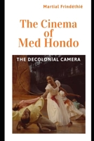 THE CINEMA OF MED HONDO: The Decolonial Camera B0FTMG5S1F Book Cover