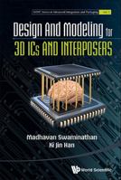 Design And Modeling For 3d Ics And Interposers 9814508594 Book Cover