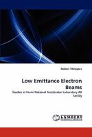 Low Emittance Electron Beams: Studies at Fermi National Accelerator Laboratory A0 facility 3838394097 Book Cover