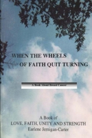 When the Wheels of Faith Quit Turning 0557172314 Book Cover