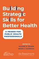 Building Strategic Skills for Better Health 0197744605 Book Cover