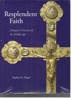 Resplendent Faith: Liturgical Treasuries of the Middle Ages 0873389794 Book Cover