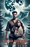 Der Ruf der Berge: Eine romantische Fantasy über Liebe, Verrat und neue Hoffnung (Magischer Liebesroman) (German Edition) B0DQRM65CS Book Cover