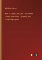 How to Select Cows; or, The Guenon System Simplified, Explained, and Practically Applied 3385409535 Book Cover