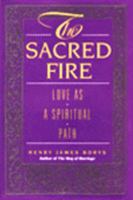 The Sacred Fire: Love As a Spiritual Path 0062502735 Book Cover