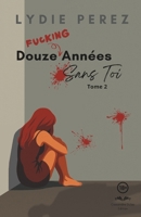 Douze Fucking Années Sans Toi (Douze Années Sans Toi) (French Edition) 2959783425 Book Cover
