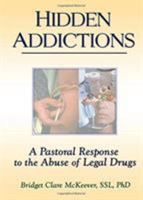 Hidden Addictions: A Pastoral Response to the Abuse of Legal Drugs 0789002671 Book Cover