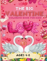 The big valentine coloring book for kids: An Amazing Jumbo Valentine day Themed Coloring Activity Book For Kids, Toddlers B08SGRQ476 Book Cover