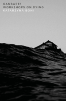 Ganbare!: Workshops on Dying 1948830426 Book Cover