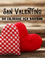 San Valentino da Colorare per Bambini: Libro per Bambini dai 3 Anni B0931QRMW9 Book Cover